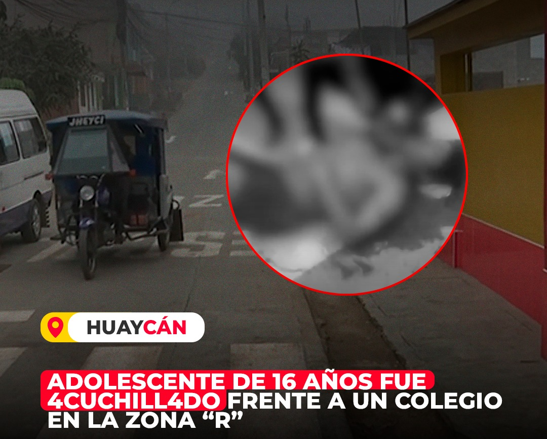 Adolescente de 16 años fue atacado con cuchillo frente a colegio en Huaycán