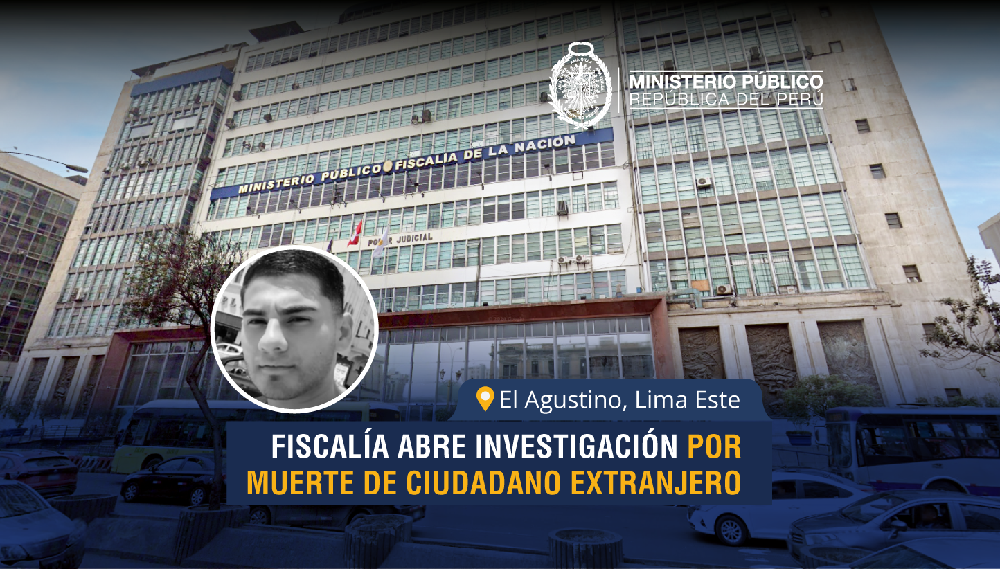 El Agustino: Fiscalía inicia investigación por muerte de ciudadano extranjero
